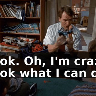 Look. Oh, I'm crazy. Look what I can do.