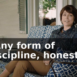 - Any form of discipline, honestly.