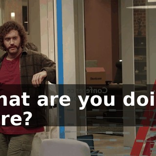What are you doing here?