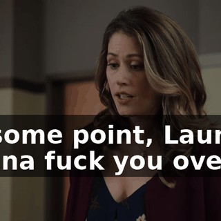 At some point, Laurie's gonna fuck you over