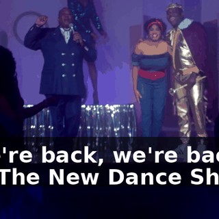 - We're back, we're back on "The New Dance Show."