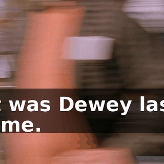 It was Dewey last time.