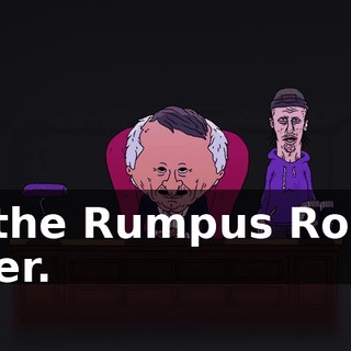 in the Rumpus Room later.