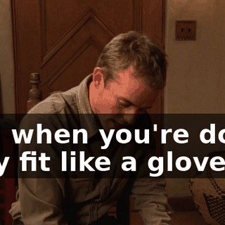 And when you're done, they fit like a glove.