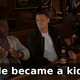 He became a kid.