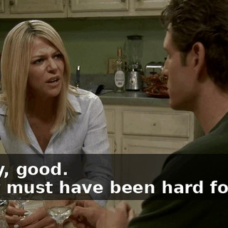 - Okay, good. - That must have been hard for you.