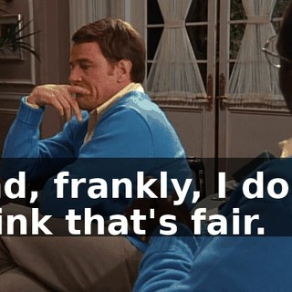 And, frankly, I don't think that's fair.