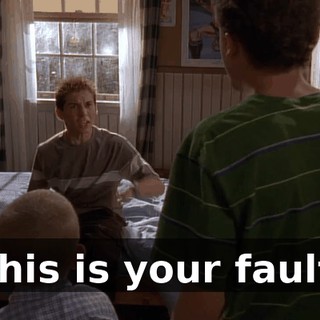 This is your fault.