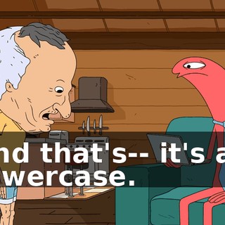 and that's-- it's all lowercase.