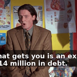 All that gets you is an ex-wife and $14 million in debt.