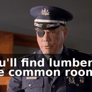 You'll find lumber in the common room.