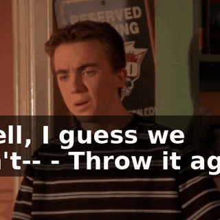 - Well, I guess we won't-- - Throw it again.