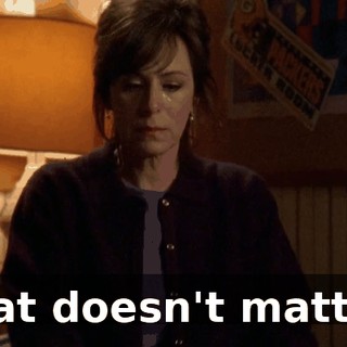 that doesn't matter.