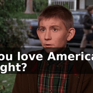 You love America, right?
