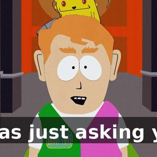 I was just asking you
