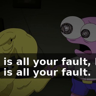 This is all your fault, Pim. This is all your fault.