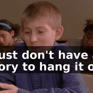 I just don't have a story to hang it on.