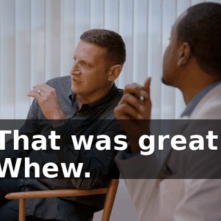 That was great. Whew.