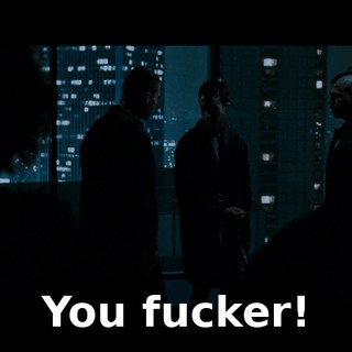 You fucker!