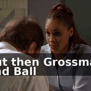 but then Grossman and Ball