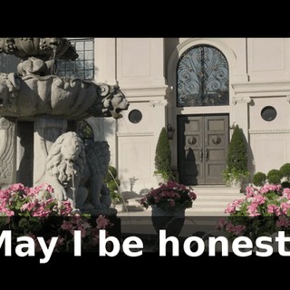 May I be honest?