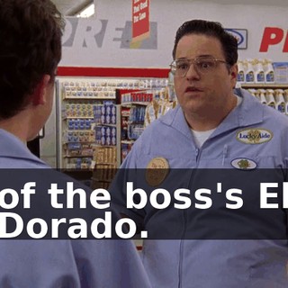 of the boss's El Dorado.