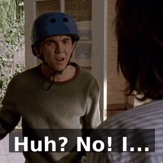 Huh? No! I...