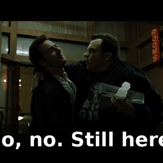 No, no. Still here.
