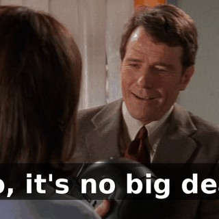 No, it's no big deal.