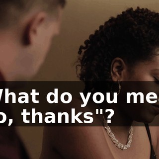- What do you mean, "No, thanks"?