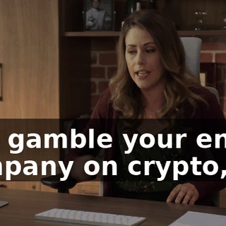 and gamble your entire company on crypto,