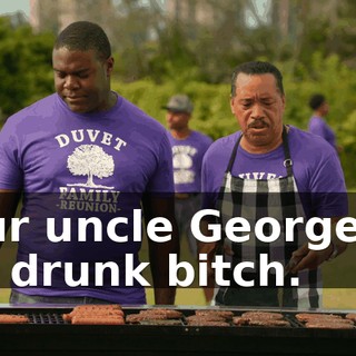 your uncle George an old drunk bitch.