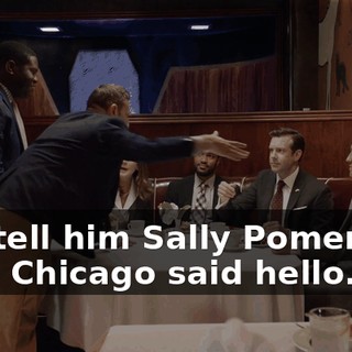 you tell him Sally Pomerantz from Chicago said hello.