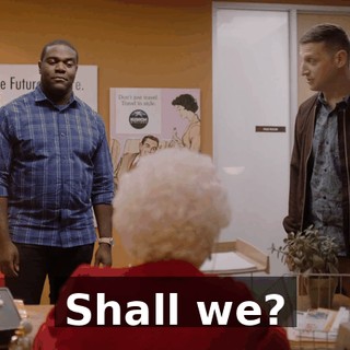Shall we?