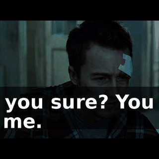 Are you sure? You can tell me.