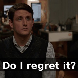 Do I regret it?