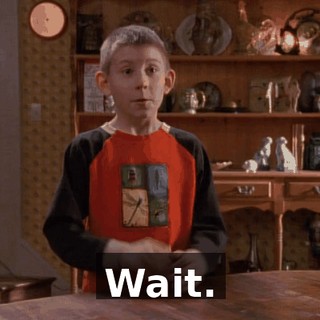 Wait.