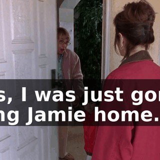 Lois, I was just gonna bring Jamie home.