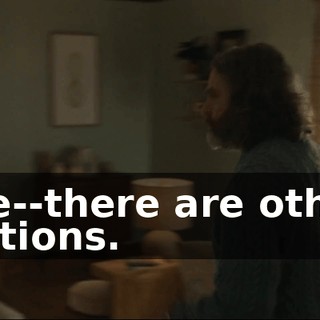 We--there are other options.