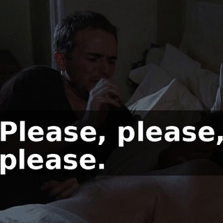 Please, please, please.