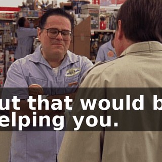 but that would be helping you.