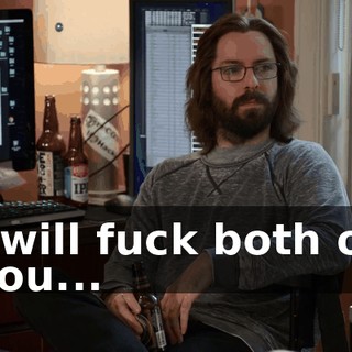 I will fuck both of you...
