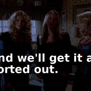 and we'll get it all sorted out.