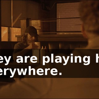They are playing him everywhere.