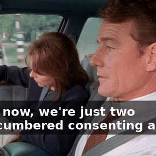 Right now, we're just two unencumbered consenting adults.