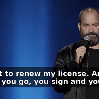 I went to renew my license. And when you go, you sign and you pay.