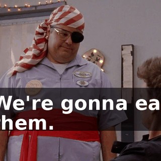 We're gonna eat them.