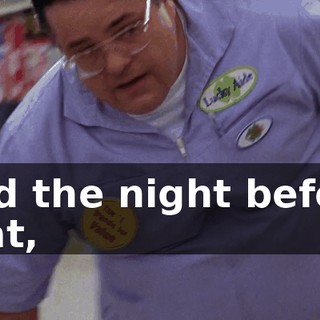 And the night before that,