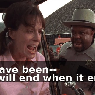 - I have been-- - It will end when it ends!