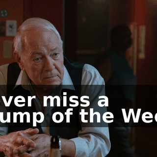 I never miss a "Chump of the Week."